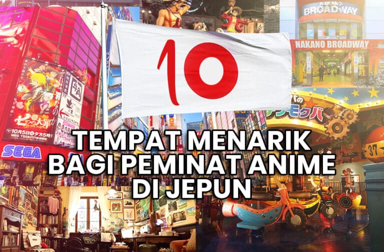 10 Tempat Best Bagi Peminat Anime Di Jepun